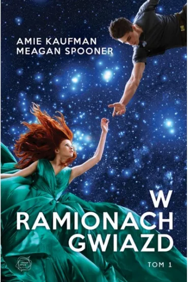 W ramionach gwiazd. Starbound. Tom 1 - Amie Kaufman, Meagan Spooner