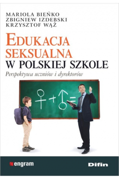 Edukacja seksualna w polskiej szkole. Perspektywa uczniw i dyrektorw