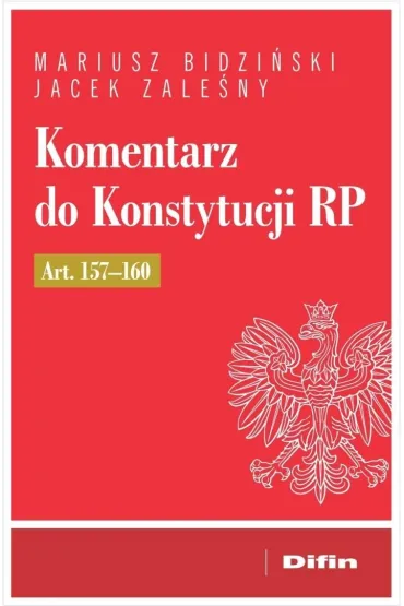 Komentarz do Konstytucji RP art. 157-160 - Jacek Zale�ny, Mariusz Bidzi�ski