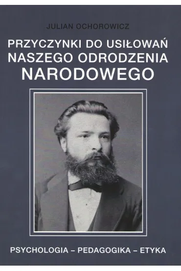 Przyczynki do usi�owa� naszego odrodzenia narodowego - Julian Ochorowicz