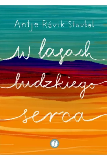 W lasach ludzkiego serca - Antje R�vik Strubel
