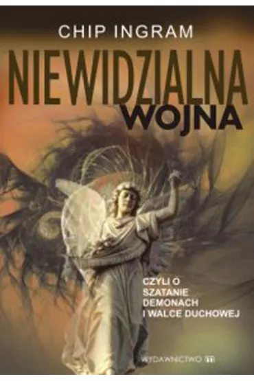 Niewidzialna wojna, czyli o szatanie, demonach i walce duchowej - Ingram Chip