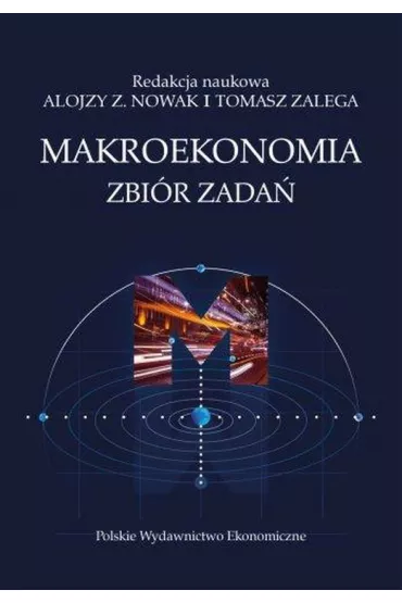 Makroekonomia. Zbi�r zada� - Tomasz Zalega, Alojzy Nowak