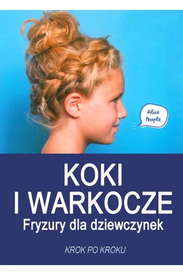 Koki i warkocze Fryzury dla dziewczynek - Alice Peuple