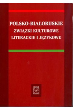 POLSKO-BIAORUSKIE ZWIZKI KULTUROWE LITERACKIE I JZYKOWE
