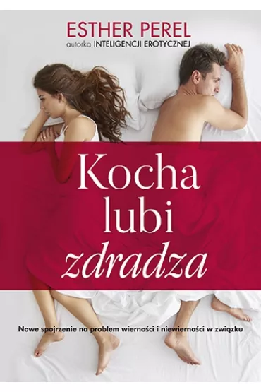 Kocha, lubi, zdradza. Nowe spojrzenie na problem wierno�ci - Esther Perel