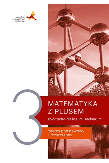 Matematyka z plusem 3. Zbi�r zada� dla liceum i technikum. Zakres podstawowy i rozszerzony - Ma�gorzata Dobrowolska, Marcin Braun, Marcin Karpi�ski, Jacek Lech