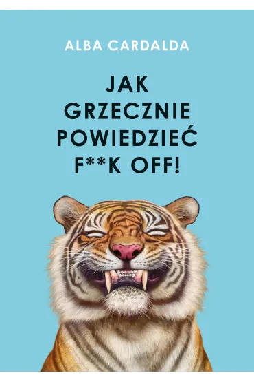 Jak grzecznie powiedzie� f**k off! - Alba Cardalda