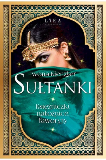 Su�tanki. Ksi�niczki, na�o�nice, faworyty - Iwona Kienzler