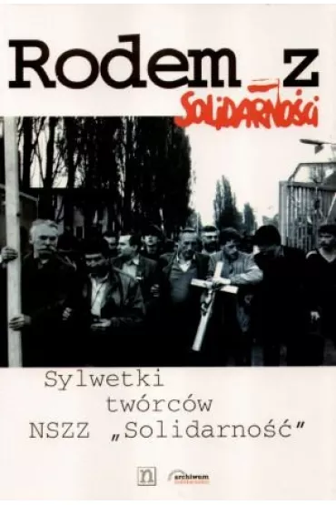 Rodem z Solidarno�ci - sylwetki tw�rc�w NSZZ Solidarno�� - Bogus�aw Kopka, Ryszard �elichowski