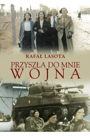 Przysz�a do mnie wojna - Rafa� Lasota