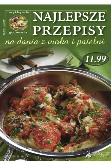 ENCYKLOPEDIA GOTOWANIA 03/2014 NAJLEPSZE PRZEPISY NA DANIA Z WOKA I PATELNI