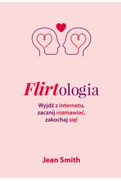 Flirtologia wyjd z internetu zacznij rozmawia zakochaj si
