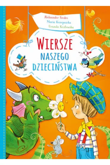 Wiersze naszego dzieci�stwa - Aleksander Fredro, Maria Konopnicka, Urszula Koz�owska
