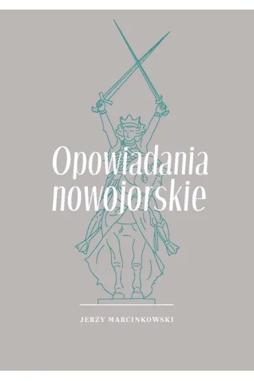 Opowiadania nowojorskie - Jerzy  Marcinkowski