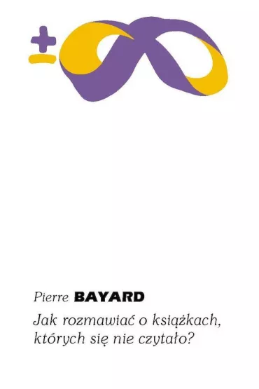 Jak rozmawia� o ksi��kach, kt�rych si� nie czyta�o (pocket) - Bayard Pierre