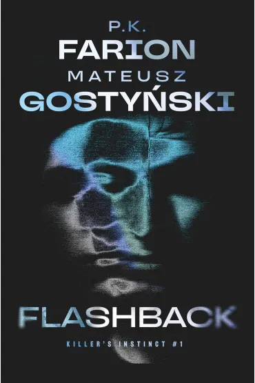 Flashback. Killer’s Instinct. Tom 1 - P. K. Farion, Mateusz Gosty�ski
