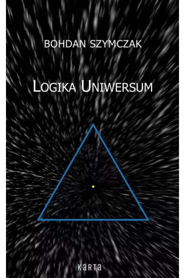 Logika Uniwersum - Bohdan  Szymczak