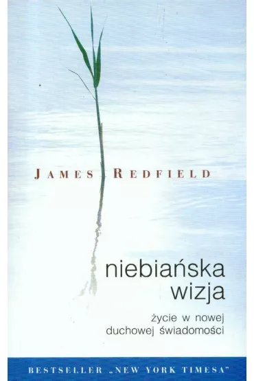 Niebia�ska wizja II �ycie w nowej �wiadomo�ci duchowe - James Redfield