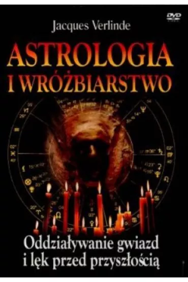 Astrologia i wr�biarstwo. Oddzia�ywanie gwiazd i l�k przed przysz�o�ci� - Jacques Verlinde