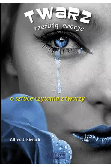 Twarz rze�bi� emocje. O sztuce czytania z twarzy - Alfred J. Bierach