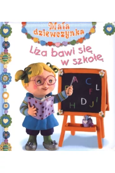 Ma�a dziewczynka. Liza bawi si� w szko�� - Nathalie Belineau