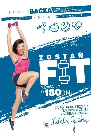 Zosta� fit. Nowa Ty w 180 dni - Natalia Gacka