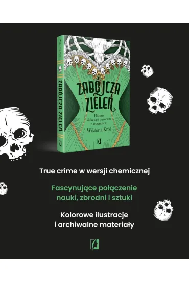 Zabjcza ziele. Historia zielonego pigmentu z arszenikiem - Wiktoria  Krl