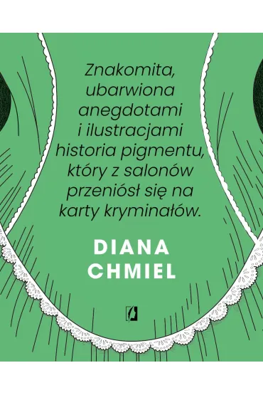 Zabjcza ziele. Historia zielonego pigmentu z arszenikiem - Wiktoria  Krl