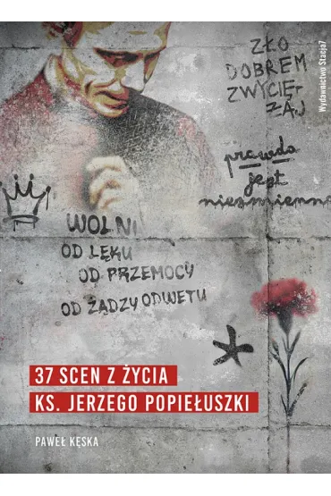 37 scen z �ycia ks. Jerzego Popie�uszki - Pawe� K�ska