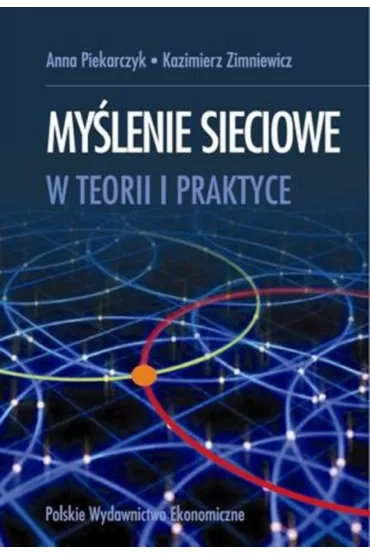 My�lenie sieciowe w teorii i praktyce - Anna Piekarczyk, Kazimierz Zimniewicz