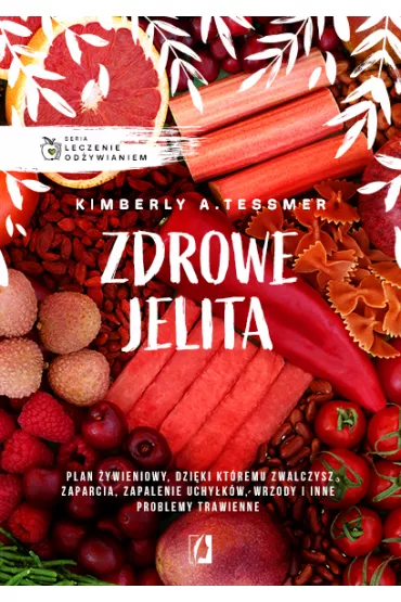 Leczenie odywianiem. Zdrowe jelita - Kimberly A. Tessmer