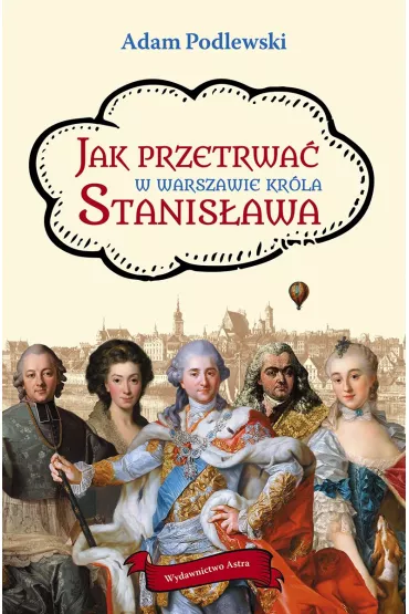 Jak przetrwa� w Warszawie kr�la Stanis�awa - Adam Podlewski