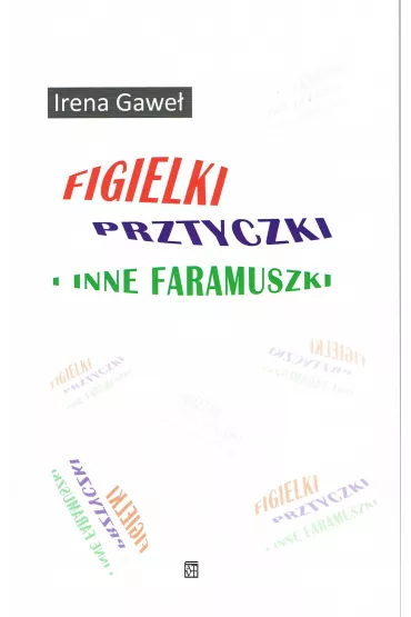 Figielki, prztyczki i inne faramuszki - Gawe� Irena