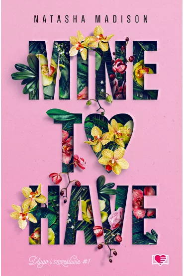 Mine to have. Dugo i szczliwie. Tom 1 - Natasha Madison