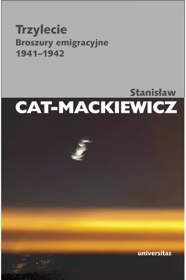 Trzylecie. Broszury emigracyjne 1941-1942 - Stanis�aw Cat-Mackiewicz
