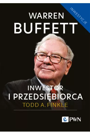Warren Buffett. Inwestor i przedsi�biorca - Todd A. Finkle