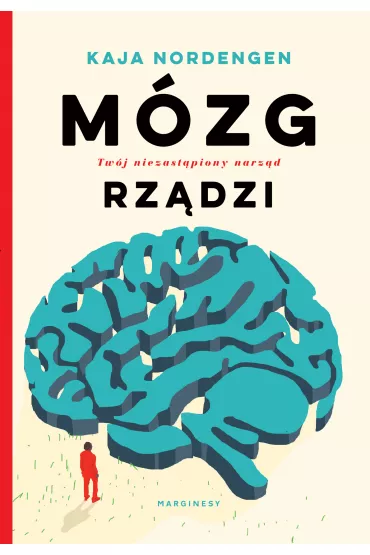 M�zg rz�dzi. Tw�j niezast�piony narz�d - Kaja Nordenger