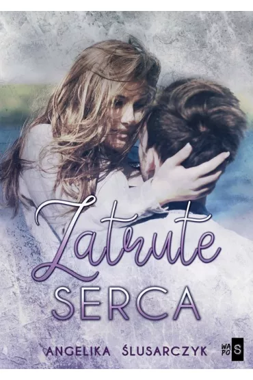 Zatrute serca - Angelika  �lusarczyk