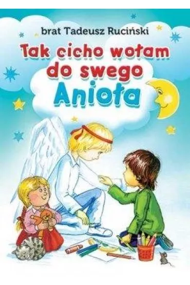Tak cicho wo�am do swego Anio�a - Tadeusz Ruci�ski