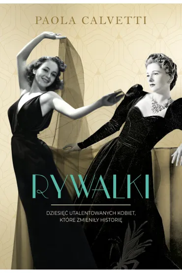 Rywalki. Dziesi�� utalentowanych kobiet, kt�re zmieni�y histori� - Paola Calvetti