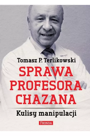 Sprawa profesora Chazana. Kulisy manipulacji - Tomasz Terlikowski