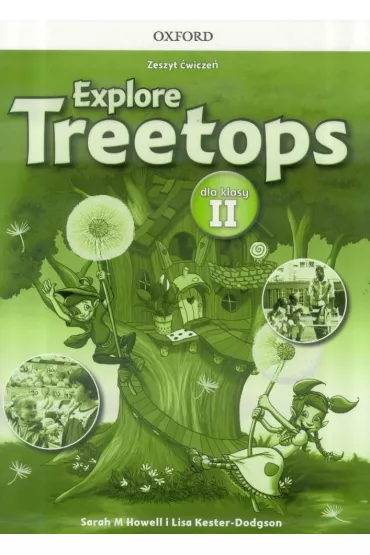Explore Treetops. J�zyk angielski. Zeszyt �wicze� dla klasy II. Szko�a podstawowa - Sarah Howell, Lisa Kester-Dodgson