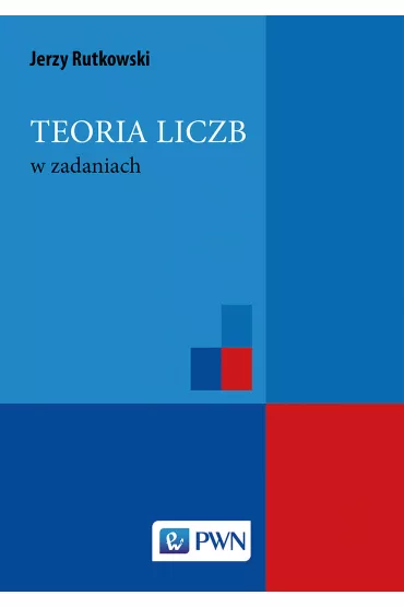 Teoria liczb w zadaniach - Jerzy Rutkowski