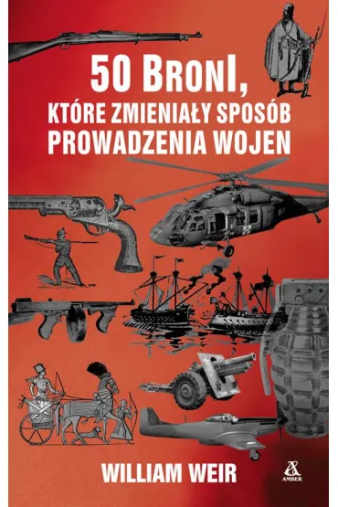 50 broni, kt�re zmieni spos�b prowadzenia wojen - William Weir
