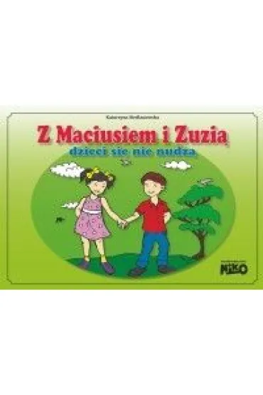 Z Maciusiem i Zuzi� dzieci si� nie nudz� - Katarzyna Siedlanowska