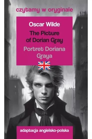 The Picture of Dorian Gray / Portret Doriana Graya. Czytamy w oryginale - Oscar Wilde