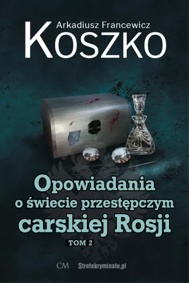 Opowiadania o �wiecie przest�pczym carskiej Rosji. Tom 2 - Arkadiusz  Koszko Francewicz