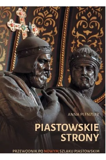 Piastowskie strony. Przewodnik - Anna Plenzler