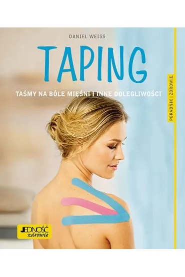 Taping. Ta�my na b�le mi�ni i inne dolegliwo�ci - Daniel Weiss